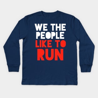 We The People Like To Run - 4th of July Running Kids Long Sleeve T-Shirt